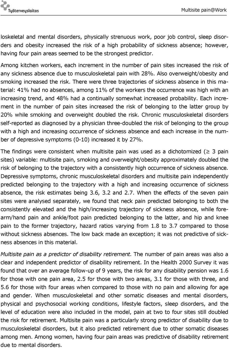 Also overweight/obesity and smoking increased the risk.