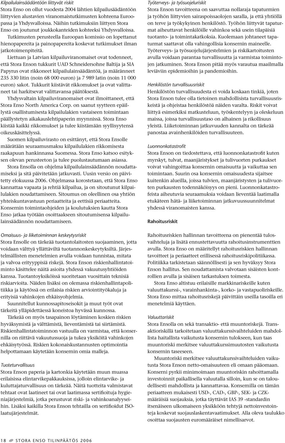 Tutkimusten perusteella Euroopan komissio on lopettanut hienopapereita ja painopapereita koskevat tutkimukset ilman jatkotoimenpiteitä.