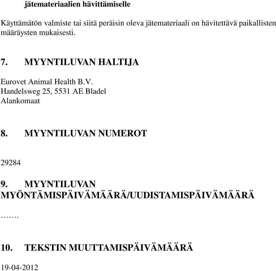 MYYNTILUVAN HALTIJA Eurovet Animal Health B.V. Handelsweg 25, 5531 AE Bladel Alankomaat 8.