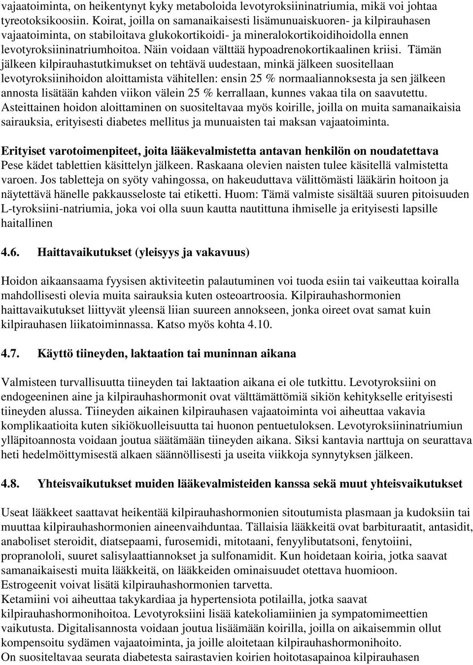 Näin voidaan välttää hypoadrenokortikaalinen kriisi.