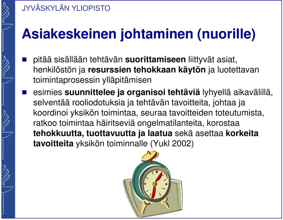 rooliodotuksia ja tehtävän tavoitteita, johtaa ja koordinoi yksikön toimintaa, seuraa tavoitteiden toteutumista, ratkoo toimintaa