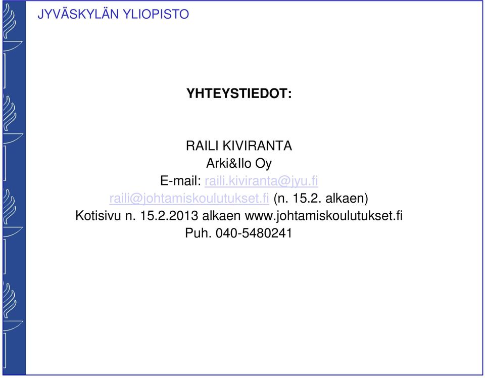 fi raili@johtamiskoulutukset.fi (n. 15.2.