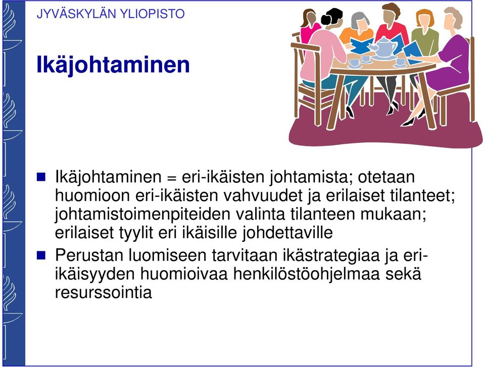 tilanteen mukaan; erilaiset tyylit eri ikäisille johdettaville Perustan