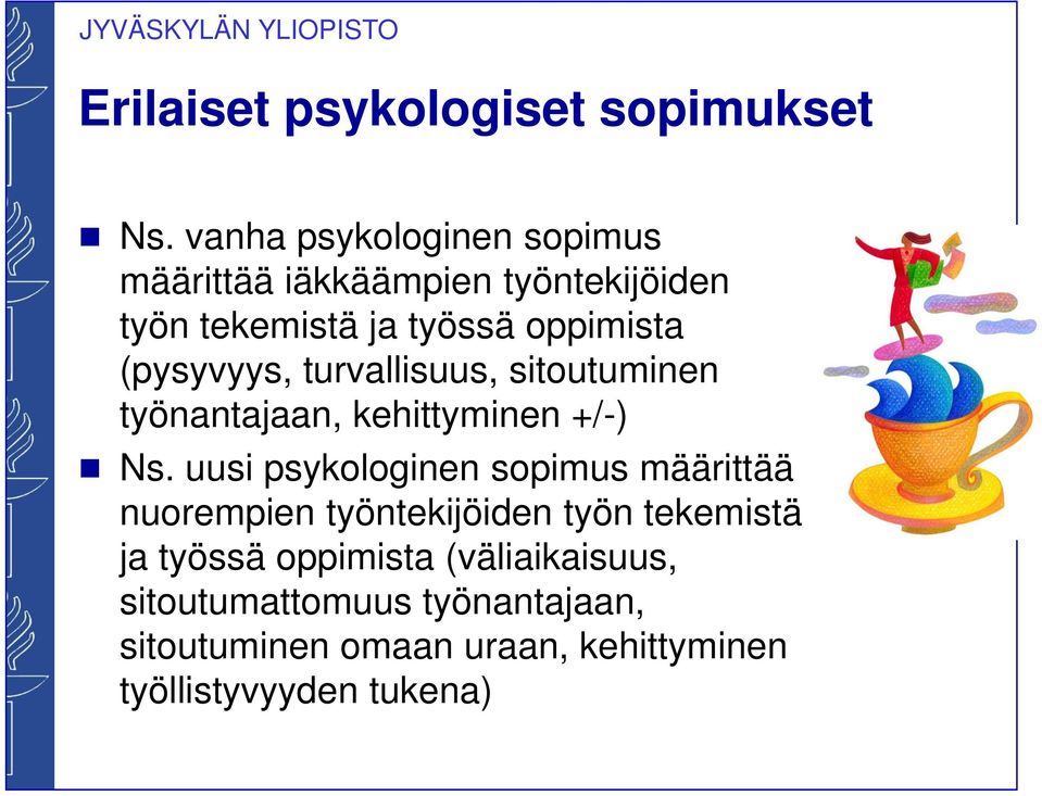 (pysyvyys, turvallisuus, sitoutuminen työnantajaan, kehittyminen +/-) Ns.