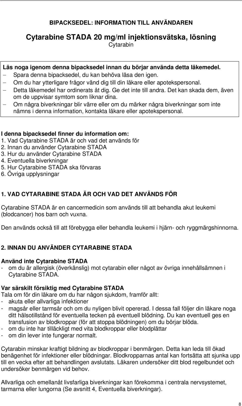 Det kan skada dem, även om de uppvisar symtom som liknar dina.