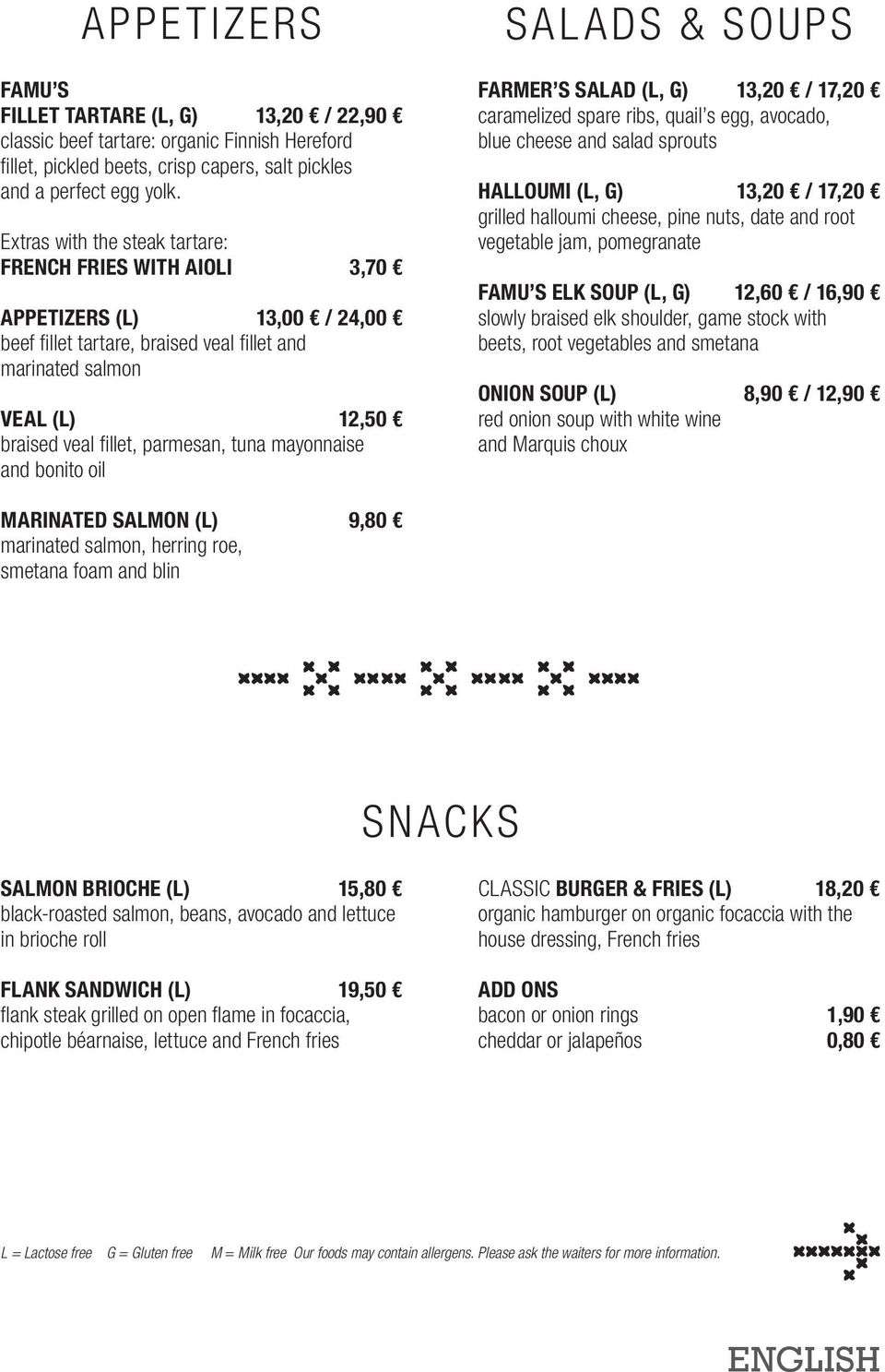 tuna mayonnaise and bonito oil SALADS & SOUPS FARMER S SALAD (L, G) 13,20 / 17,20 caramelized spare ribs, quail s egg, avocado, blue cheese and salad sprouts HALLOUMI (L, G) 13,20 / 17,20 grilled