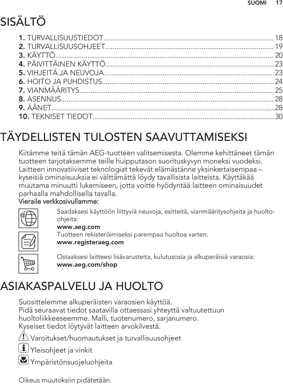 Olemme kehittäneet tämän tuotteen tarjotaksemme teille huipputason suorituskyvyn moneksi vuodeksi.