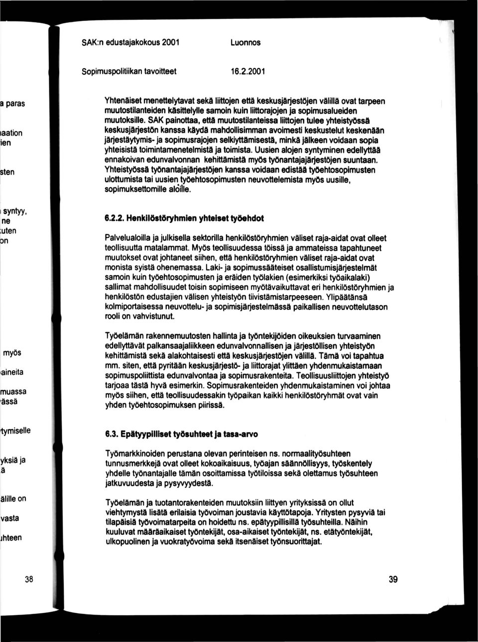 2001 a paras aation ien Sten Yhtenäiset menettelytavat sekä liittojen että keskusjärjestöjen välillä ovat tarpeen muutostilantekjen käsittelylle samoin kuin lilttorajojen ja soplmusaluekjen