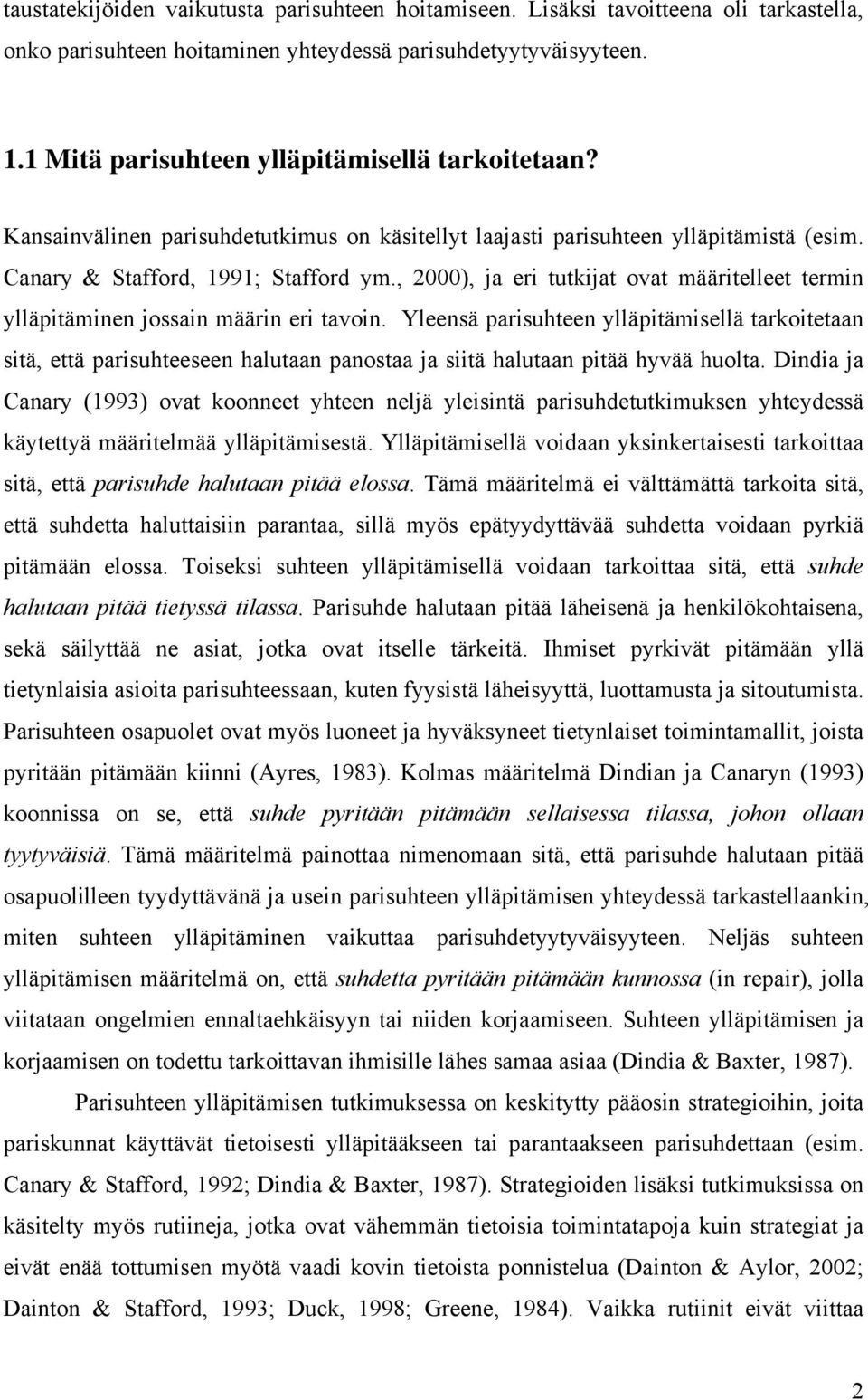 , 2000), ja eri tutkijat ovat määritelleet termin ylläpitäminen jossain määrin eri tavoin.