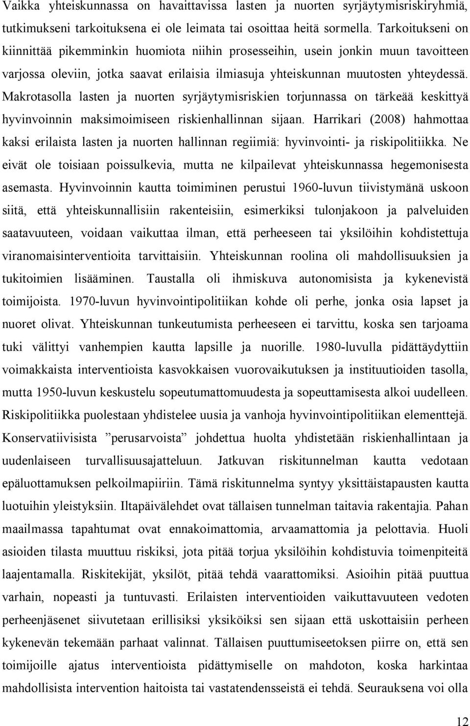 Makrotasolla lasten ja nuorten syrjäytymisriskien torjunnassa on tärkeää keskittyä hyvinvoinnin maksimoimiseen riskienhallinnan sijaan.