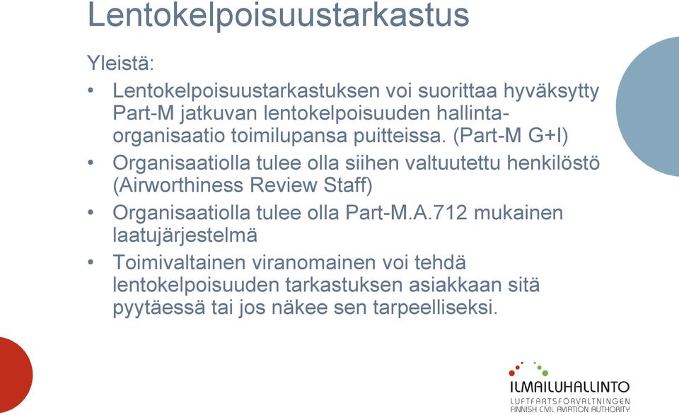 (Part-M G+I) Organisaatiolla tulee olla siihen valtuutettu henkilöstö (Airworthiness Review Staff)