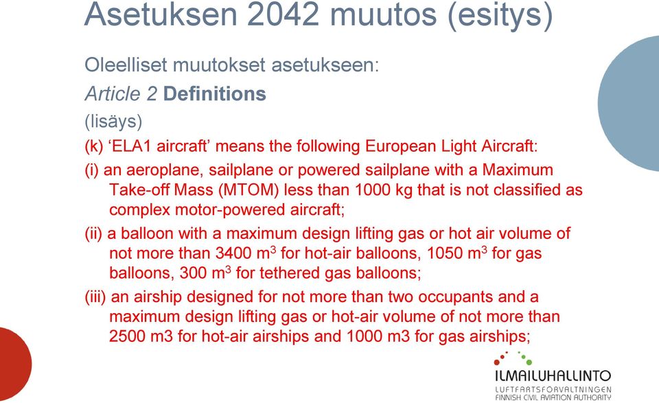 with a maximum design lifting gas or hot air volume of not more than 3400 m 3 for hot-air balloons, 1050 m 3 for gas balloons, 300 m 3 for tethered gas balloons; (iii)