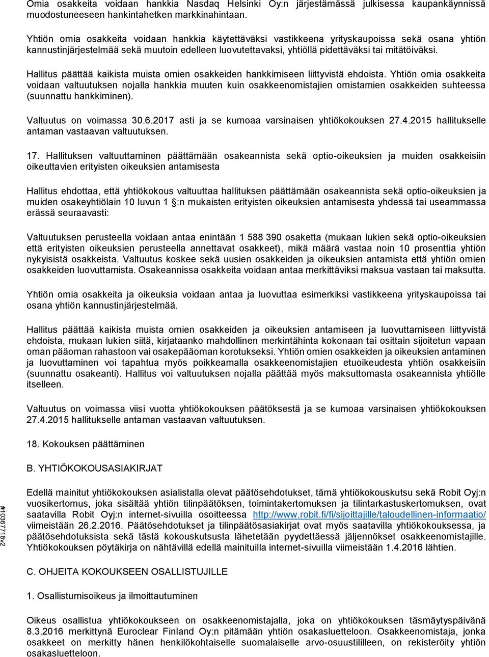 Hallitus päättää kaikista muista omien osakkeiden hankkimiseen liittyvistä ehdoista.