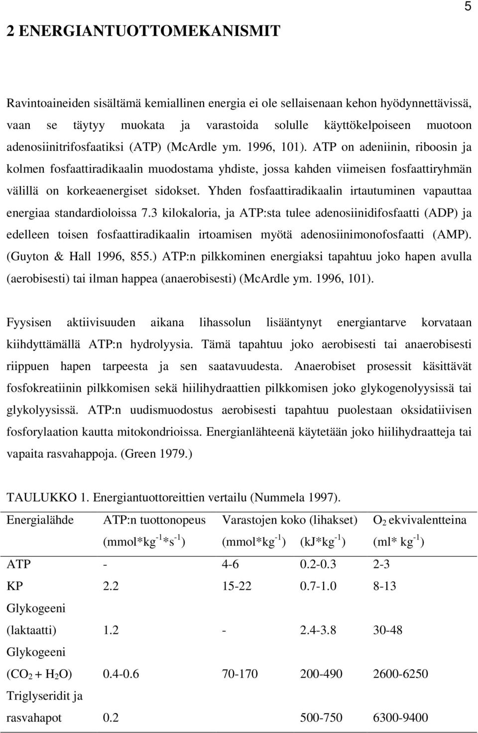 ATP on adeniinin, riboosin ja kolmen fosfaattiradikaalin muodostama yhdiste, jossa kahden viimeisen fosfaattiryhmän välillä on korkeaenergiset sidokset.