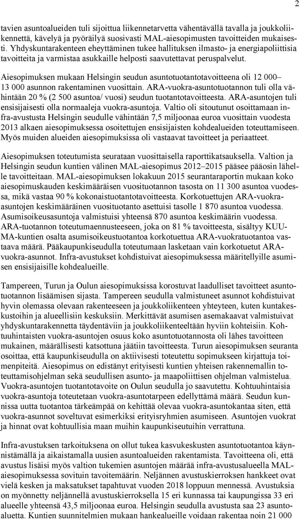 Aiesopimuksen mukaan Helsingin seudun asuntotuotantotavoitteena oli 12 000 13 000 asunnon rakentaminen vuosittain.