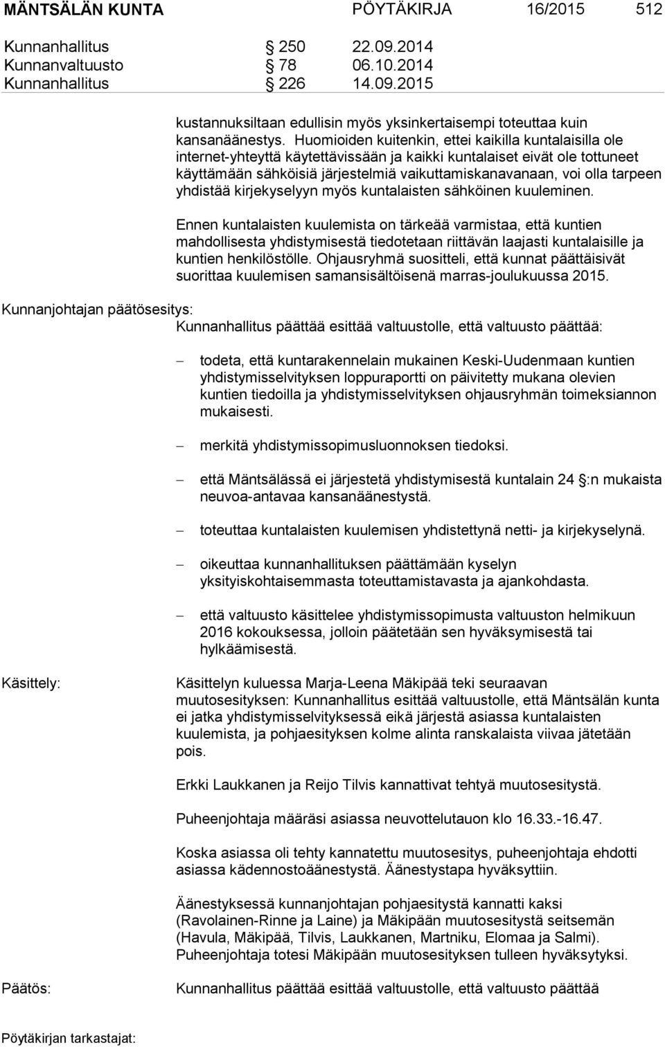 tarpeen yhdistää kirjekyselyyn myös kuntalaisten sähköinen kuuleminen.