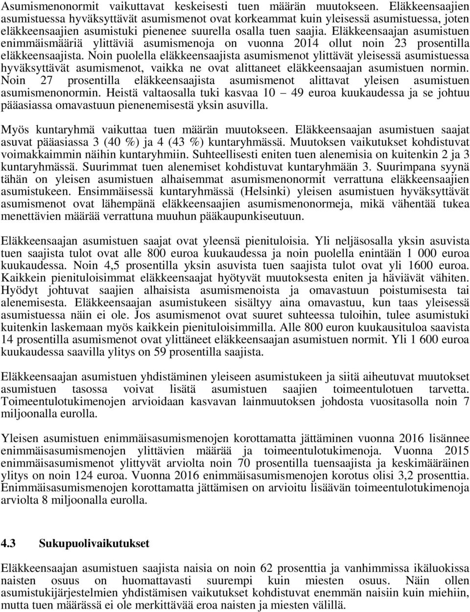 Eläkkeensaajan asumistuen enimmäismääriä ylittäviä asumismenoja on vuonna 2014 ollut noin 23 prosentilla eläkkeensaajista.