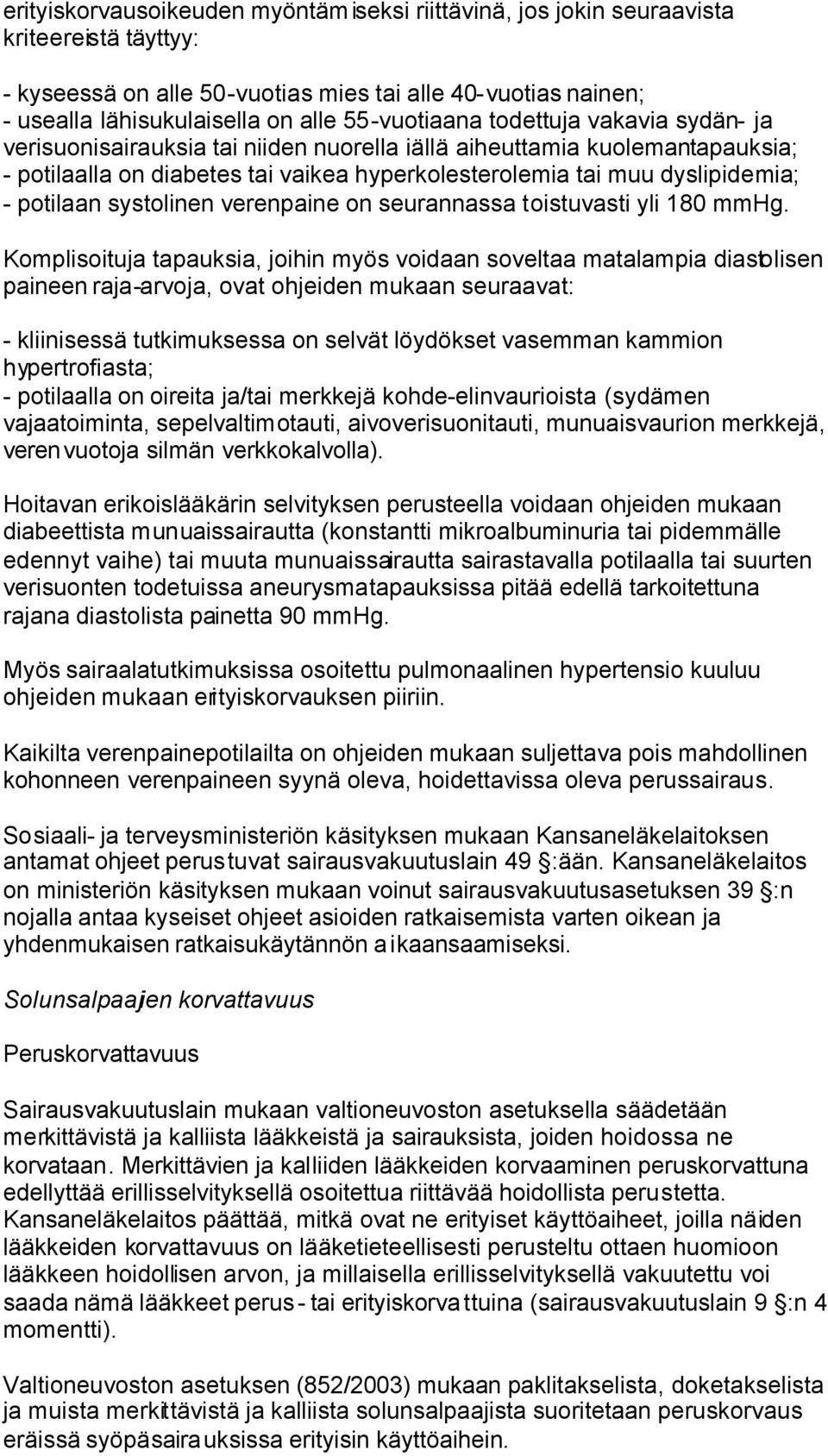 potilaan systolinen verenpaine on seurannassa toistuvasti yli 180 mmhg.