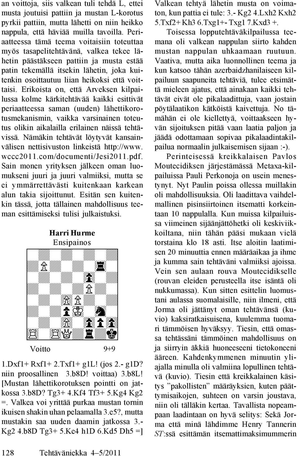 heikoksi että voittaisi.