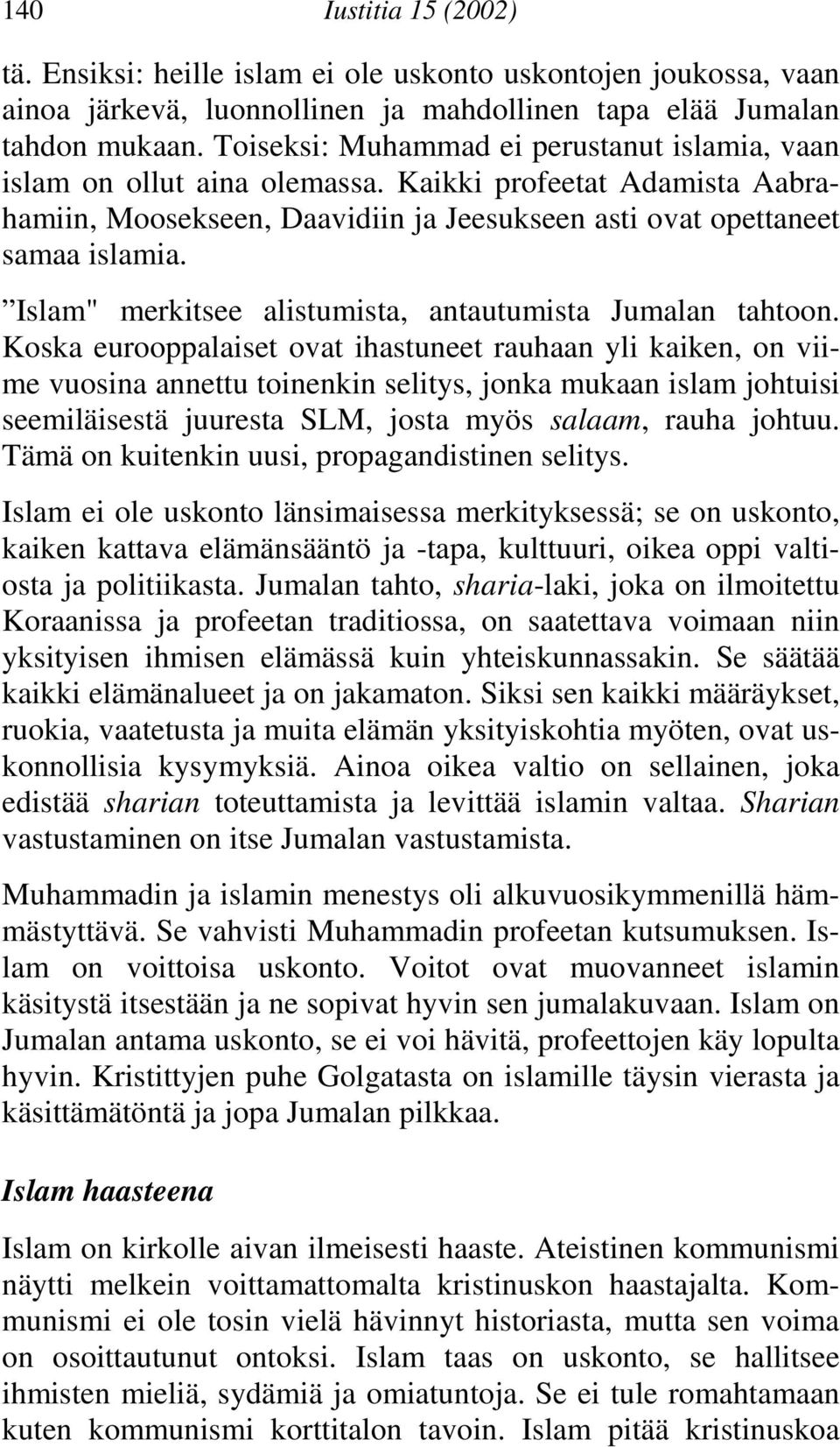 Islam" merkitsee alistumista, antautumista Jumalan tahtoon.