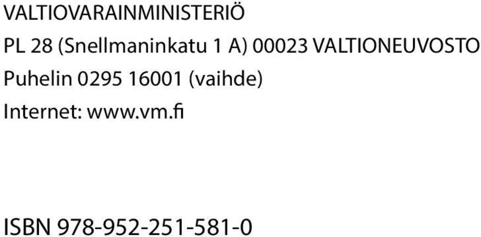 VALTIONEUVOSTO Puhelin 0295 16001