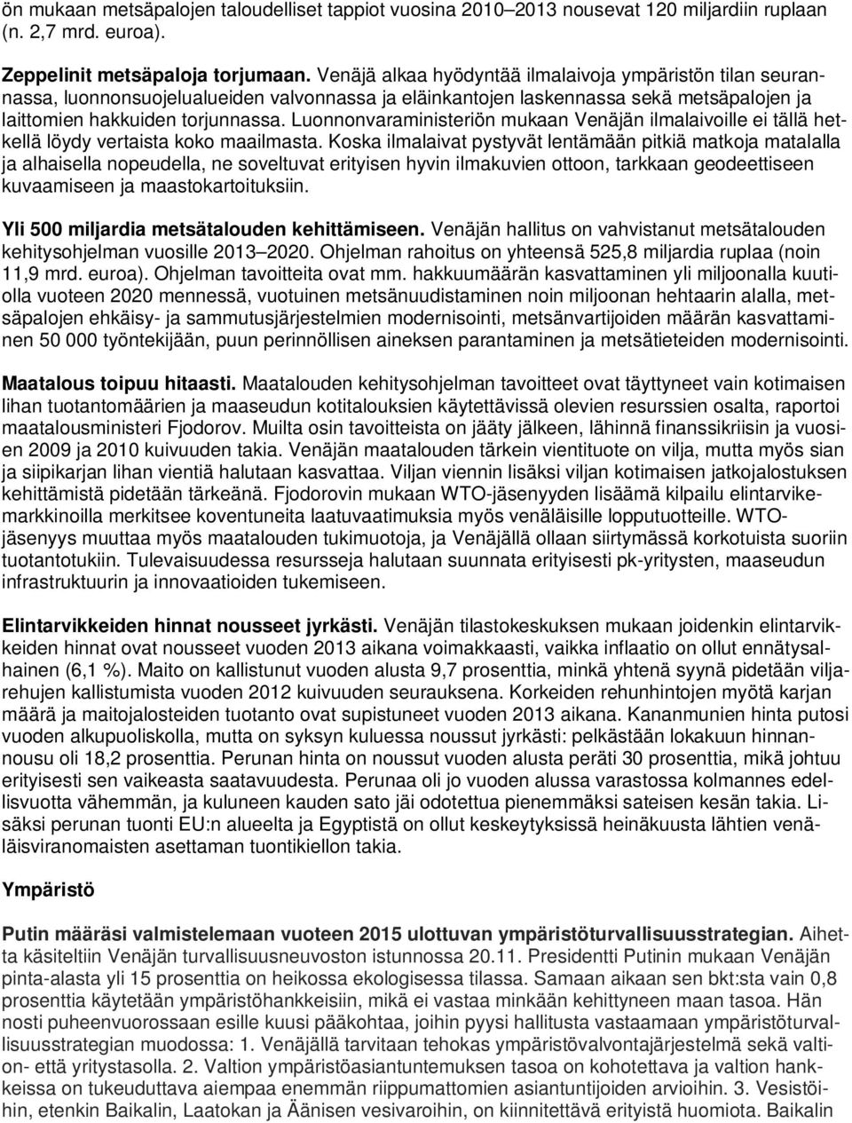 Luonnonvaraministeriön mukaan Venäjän ilmalaivoille ei tällä hetkellä löydy vertaista koko maailmasta.