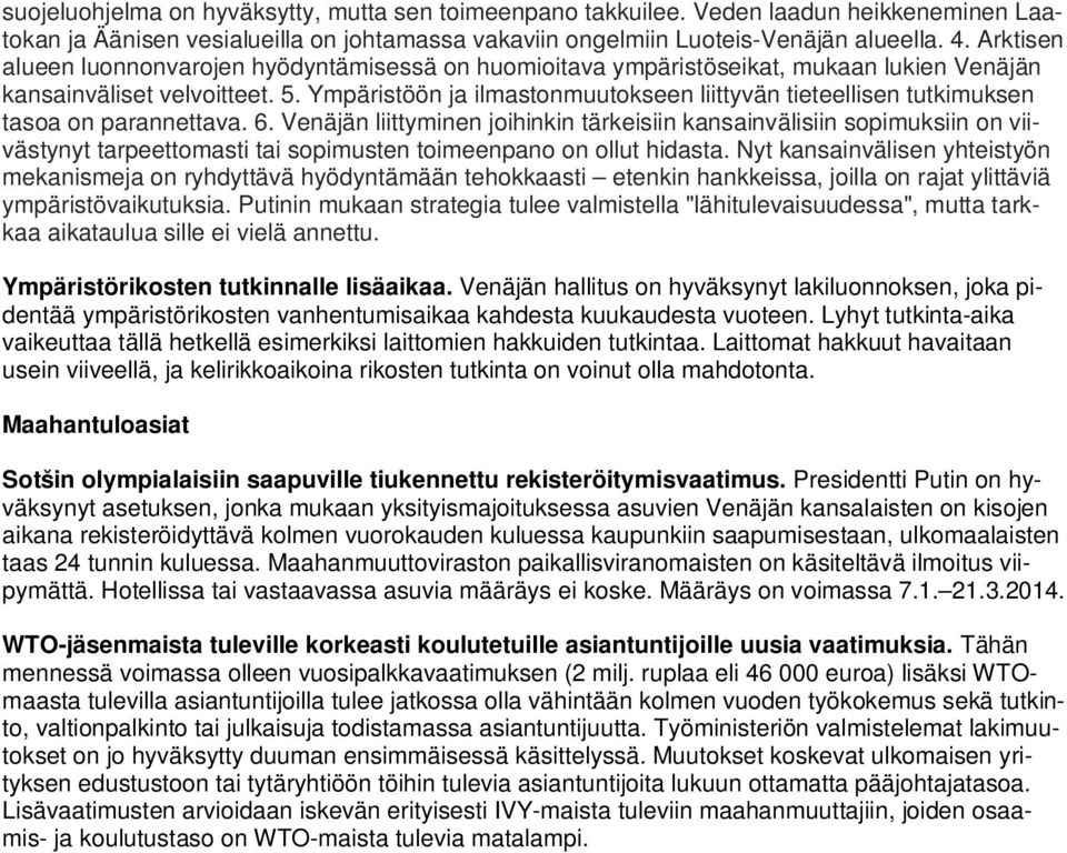 Ympäristöön ja ilmastonmuutokseen liittyvän tieteellisen tutkimuksen tasoa on parannettava. 6.