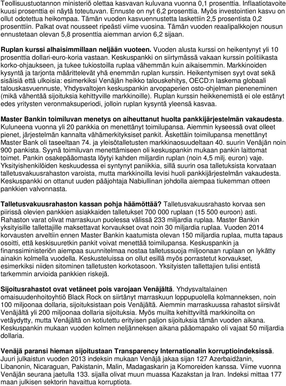 Tämän vuoden reaalipalkkojen nousun ennustetaan olevan 5,8 prosenttia aiemman arvion 6,2 sijaan. Ruplan kurssi alhaisimmillaan neljään vuoteen.