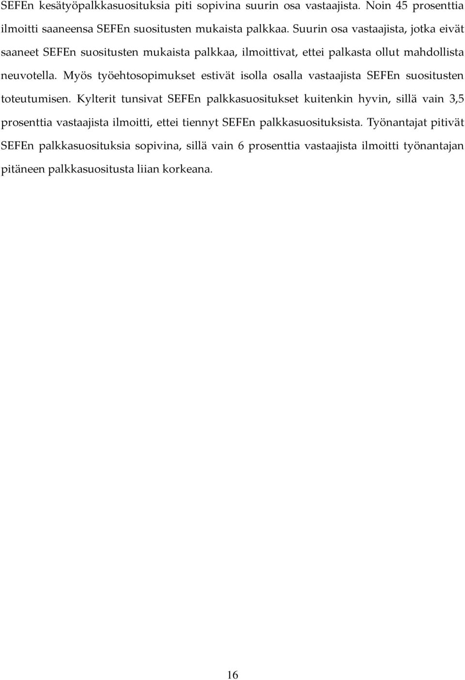 Myös työehtosopimukset estivät isolla osalla vastaajista SEFEn suositusten toteutumisen.