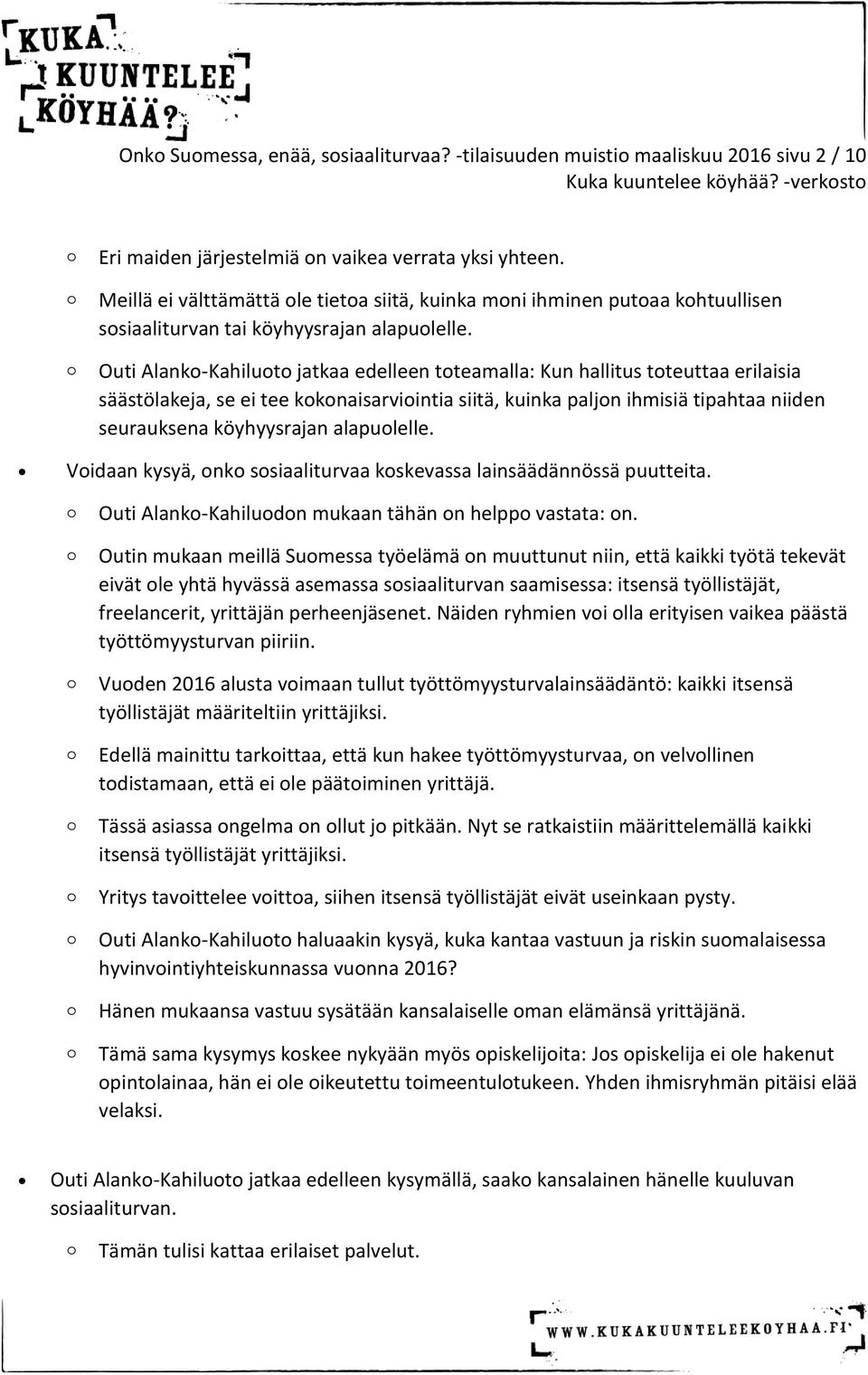 Outi Alank-Kahilut jatkaa edelleen tteamalla: Kun hallitus tteuttaa erilaisia säästölakeja, se ei tee kknaisarviintia siitä, kuinka paljn ihmisiä tipahtaa niiden seurauksena köyhyysrajan alapulelle.