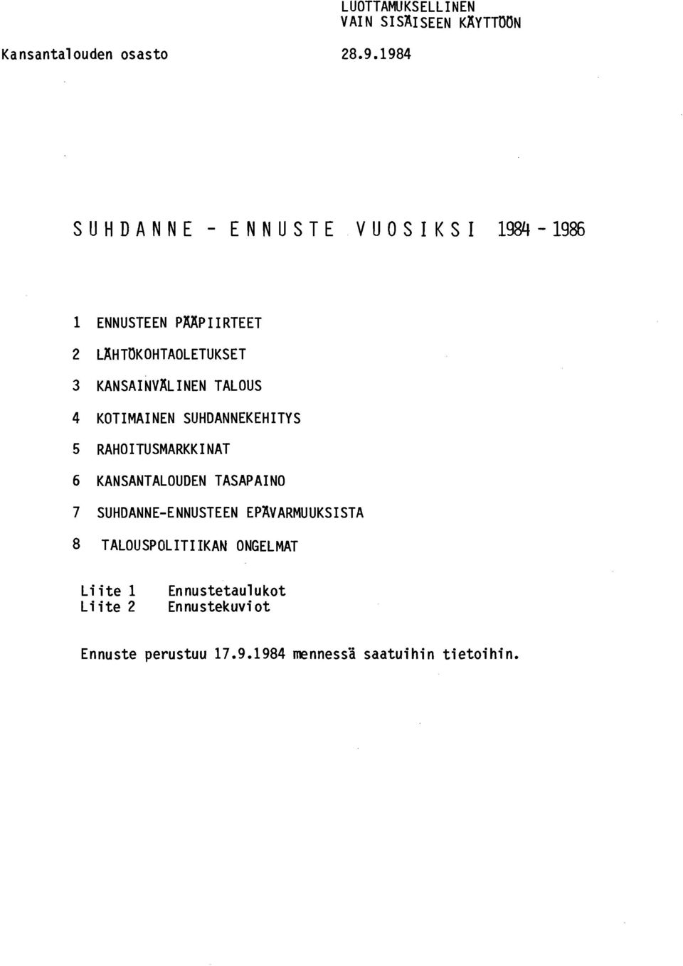 3 4 5 6 7 8 EN PÄÄPIIRTEET LÄHTOKOHTAOLETUKSET KANSAINVÄLINEN TALOUS KOTIMAINEN SUHDANNEKEHITYS