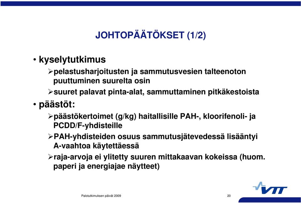 haitallisille PAH-, kloorifenoli- ja PCDD/F-yhdisteille PAH-yhdisteiden osuus sammutusjätevedessä