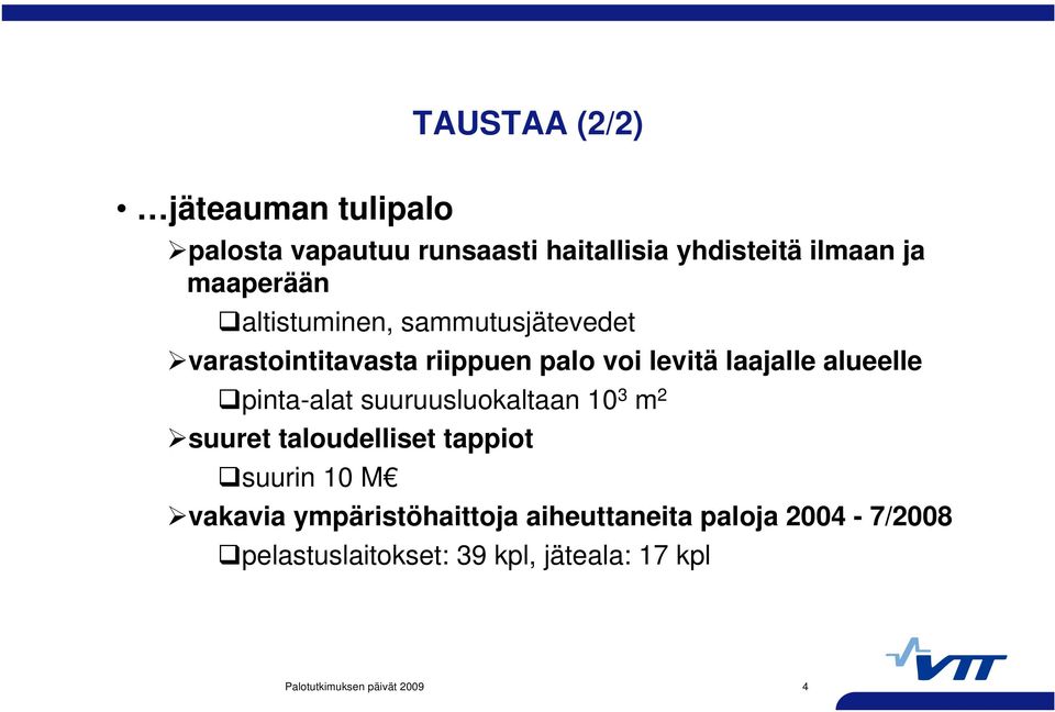 alueelle pinta-alat suuruusluokaltaan 10 3 m 2 suuret taloudelliset tappiot suurin 10 M