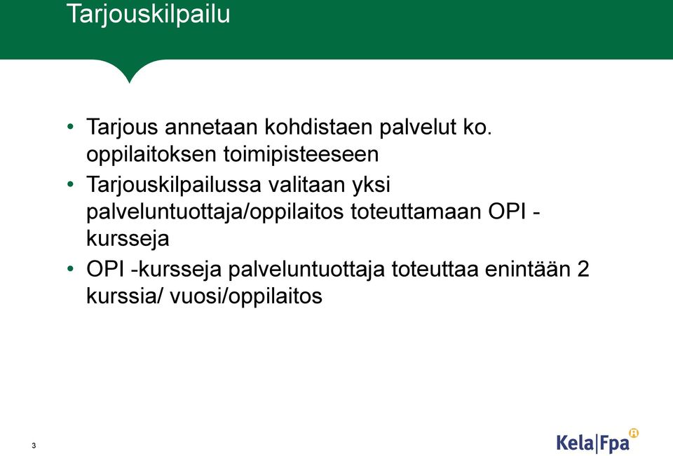 palveluntuottaja/oppilaitos toteuttamaan OPI - kursseja OPI