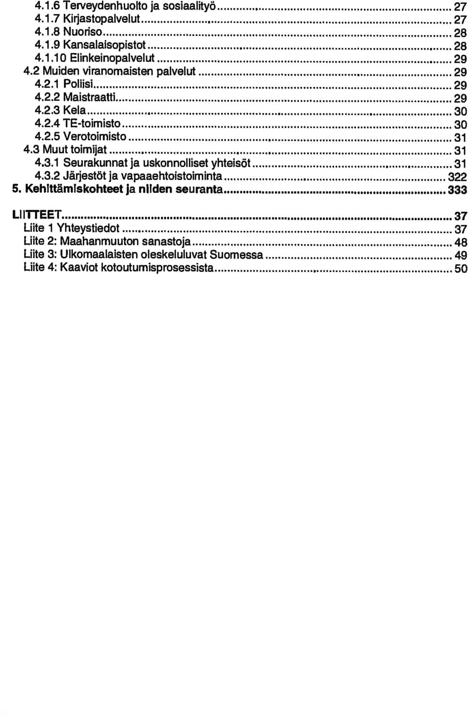 3 Muut toimijat 31 4.3.1 ja uskonnolliset yhteisöt 31 4.3.2 ja 322 5.