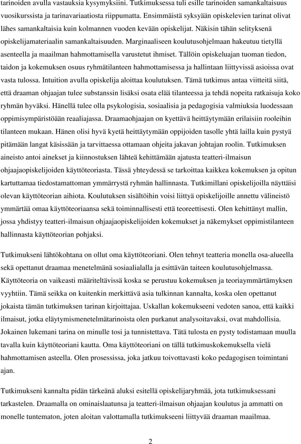 Marginaaliseen koulutusohjelmaan hakeutuu tietyllä asenteella ja maailman hahmottamisella varustetut ihmiset.