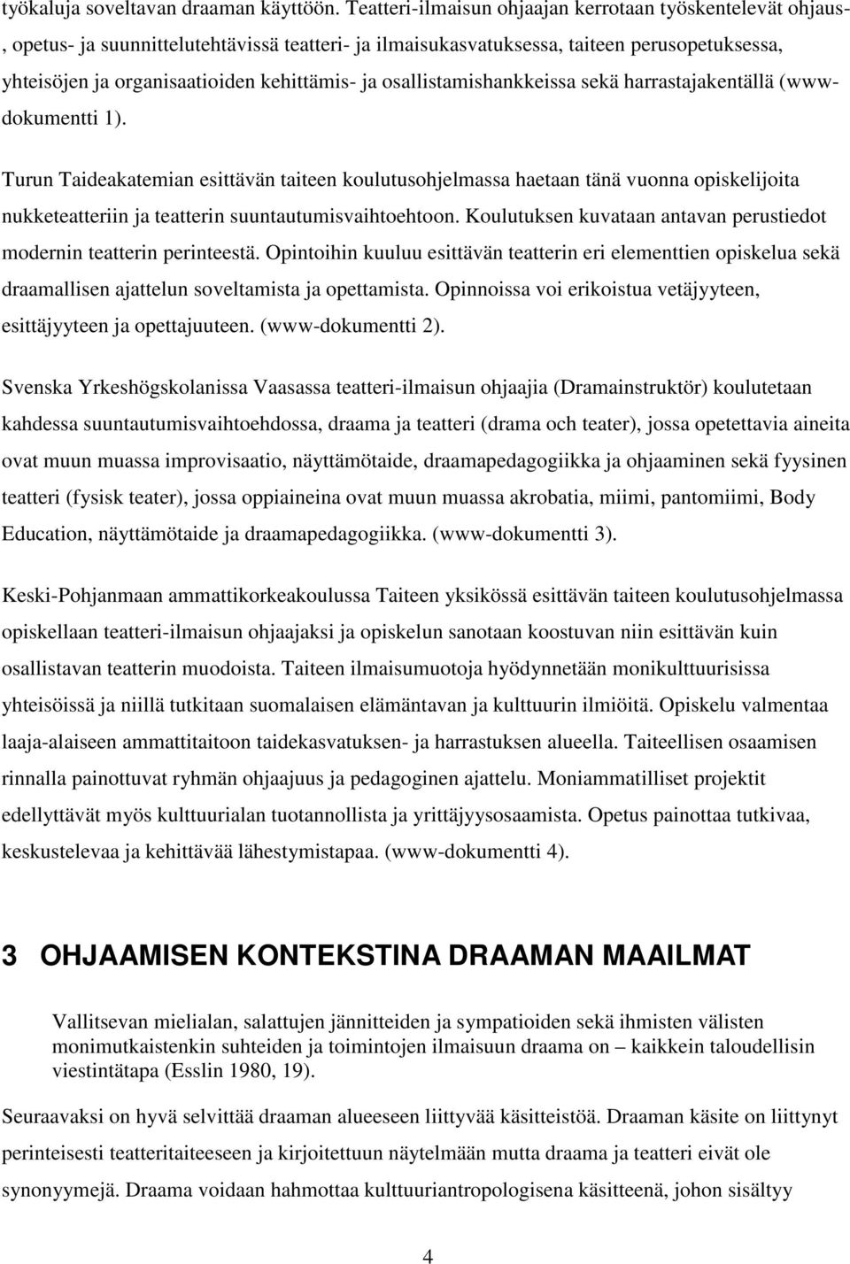 ja osallistamishankkeissa sekä harrastajakentällä (wwwdokumentti 1).