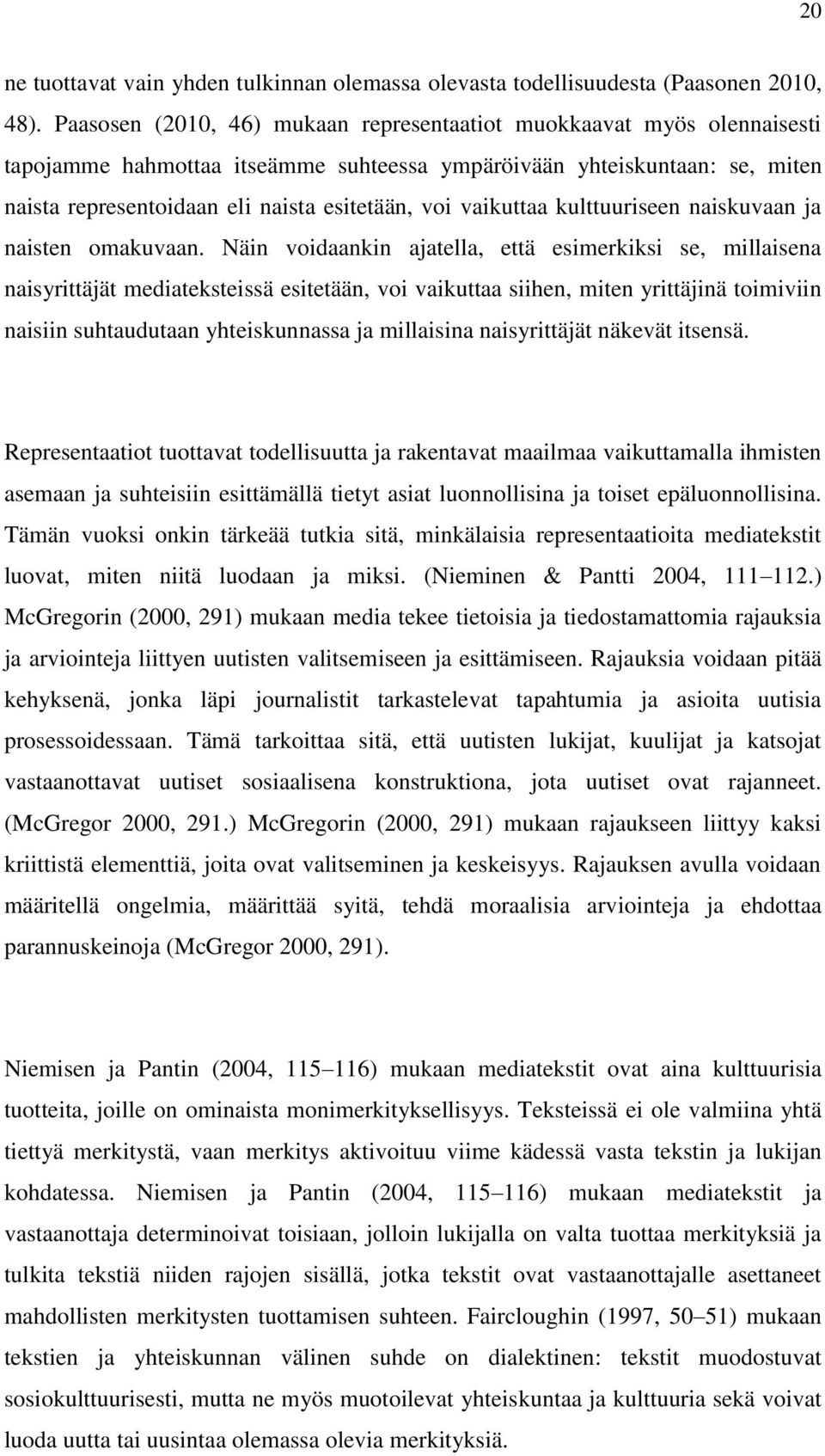 vaikuttaa kulttuuriseen naiskuvaan ja naisten omakuvaan.