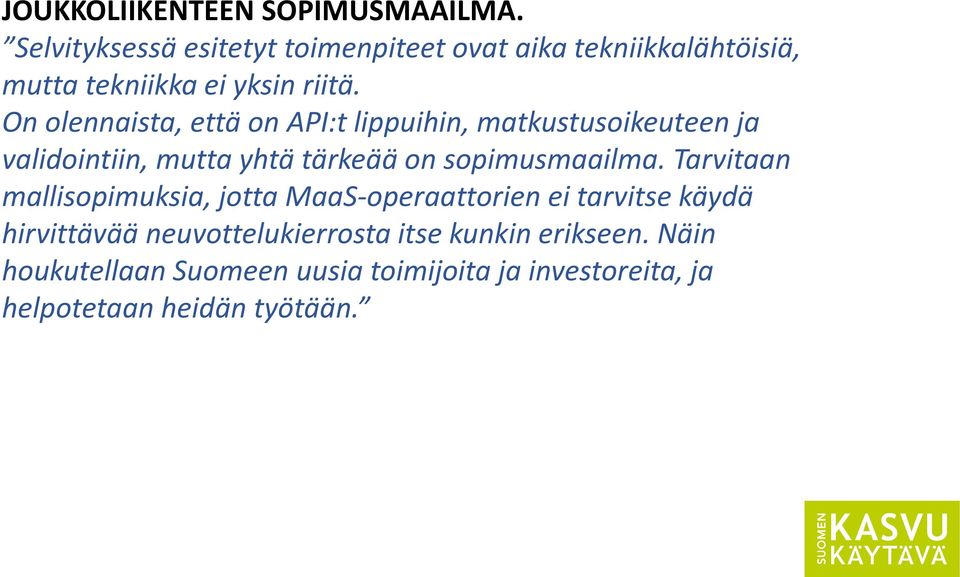 On olennaista, että on API:t lippuihin, matkustusoikeuteen ja validointiin, mutta yhtä tärkeää on sopimusmaailma.