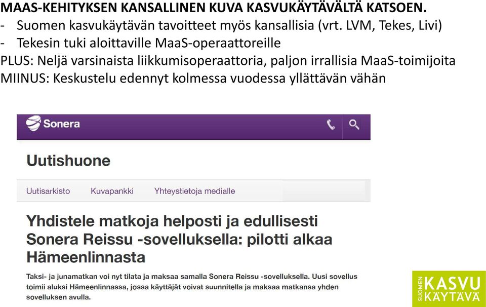 LVM, Tekes, Livi) - Tekesin tuki aloittaville MaaS-operaattoreille PLUS: Neljä