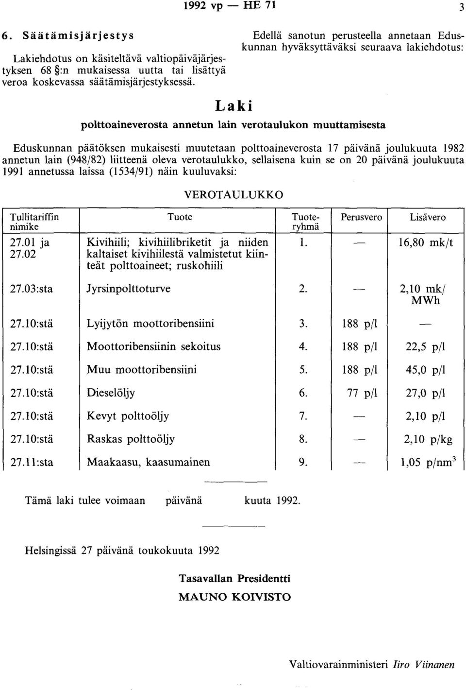 koskevassa säätämisjärjestyksessä.