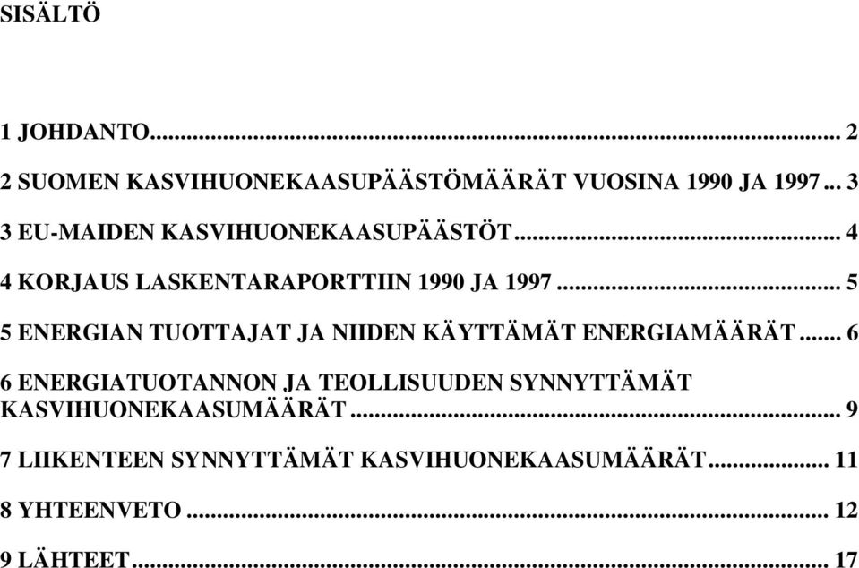 .. 5 5 ENERGIAN TUOTTAJAT JA NIIDEN KÄYTTÄMÄT ENERGIAMÄÄRÄT.