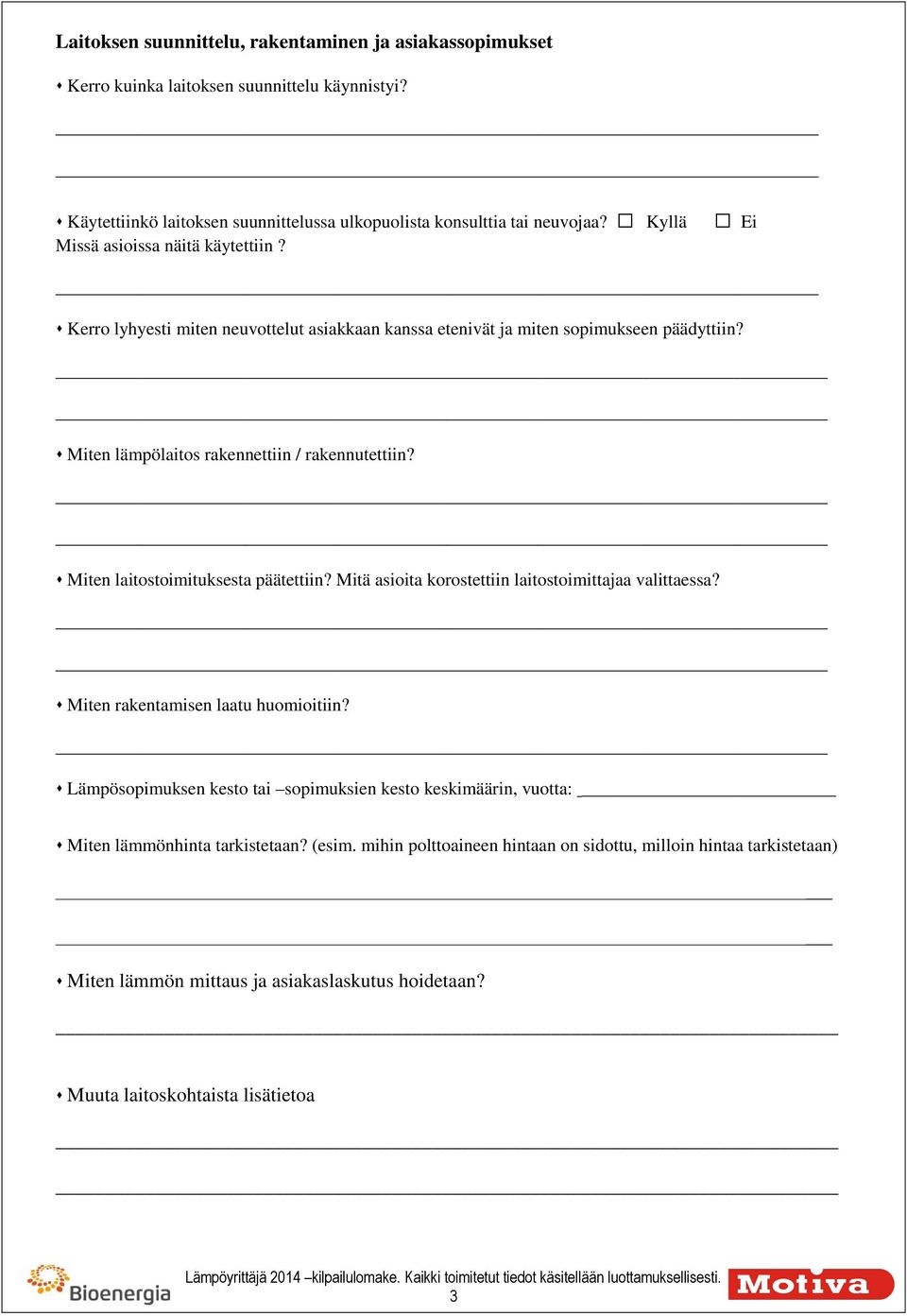 Miten laitostoimituksesta päätettiin? Mitä asioita korostettiin laitostoimittajaa valittaessa? Miten rakentamisen laatu huomioitiin?