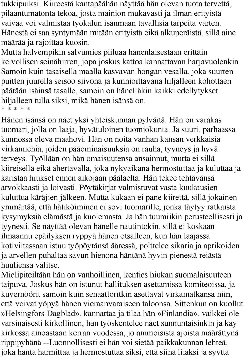 Hänestä ei saa syntymään mitään erityistä eikä alkuperäistä, sillä aine määrää ja rajoittaa kuosin.