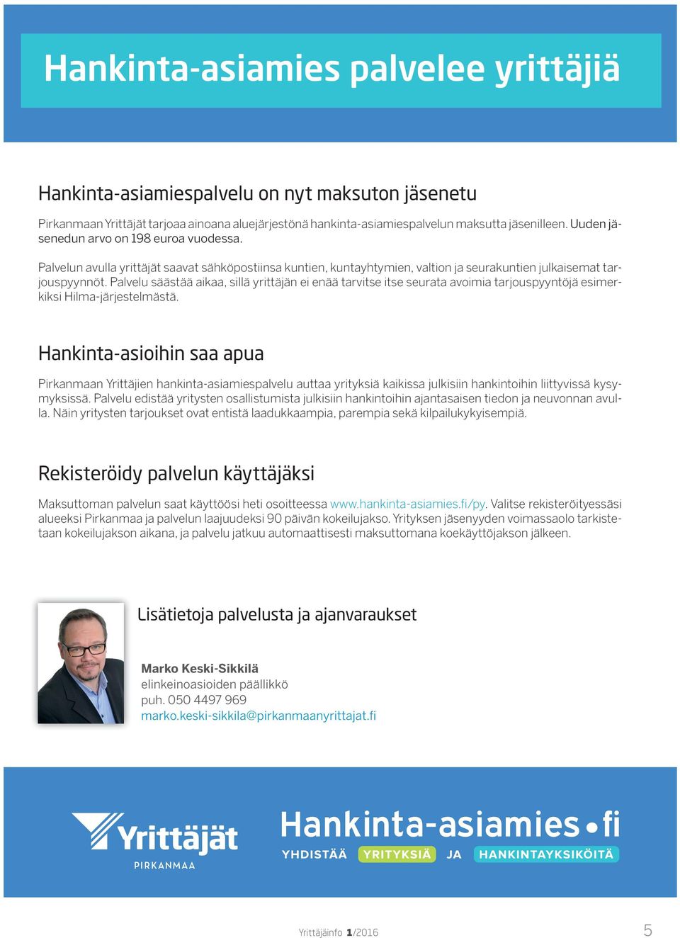 Palvelu säästää aikaa, sillä yrittäjän ei enää tarvitse itse seurata avoimia tarjouspyyntöjä esimerkiksi Hilma-järjestelmästä.