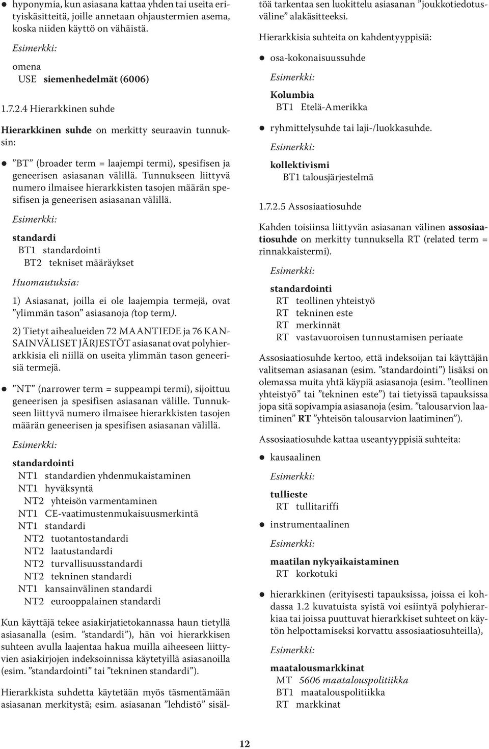 Tunnukseen liittyvä numero ilmaisee hierarkkisten tasojen määrän spesifisen ja geneerisen asiasanan välillä.