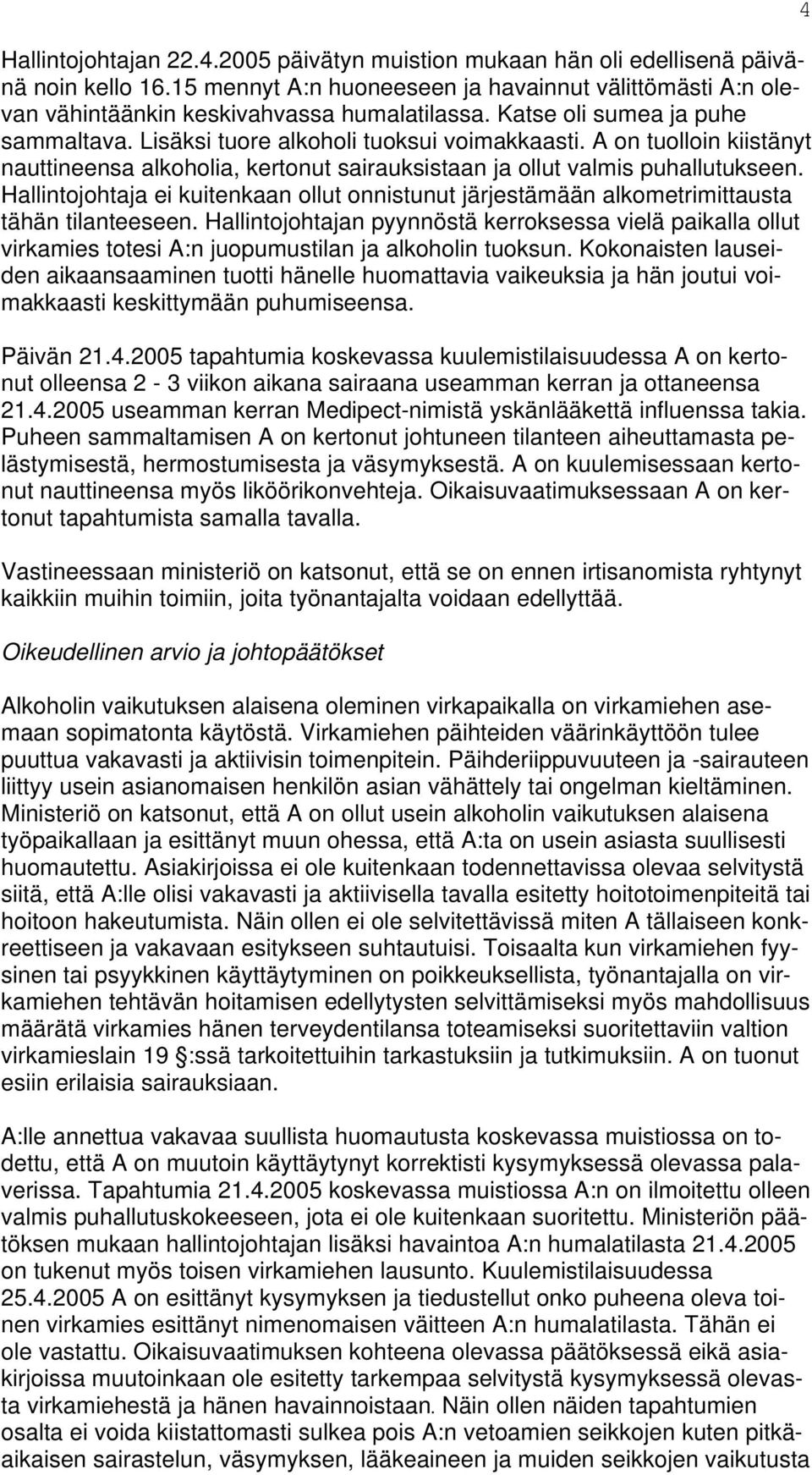 Hallintojohtaja ei kuitenkaan ollut onnistunut järjestämään alkometrimittausta tähän tilanteeseen.