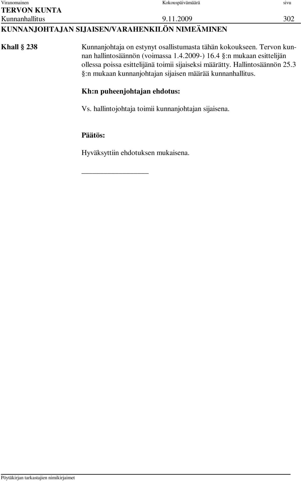 kokoukseen. Tervon kunnan hallintosäännön (voimassa 1.4.2009-) 16.
