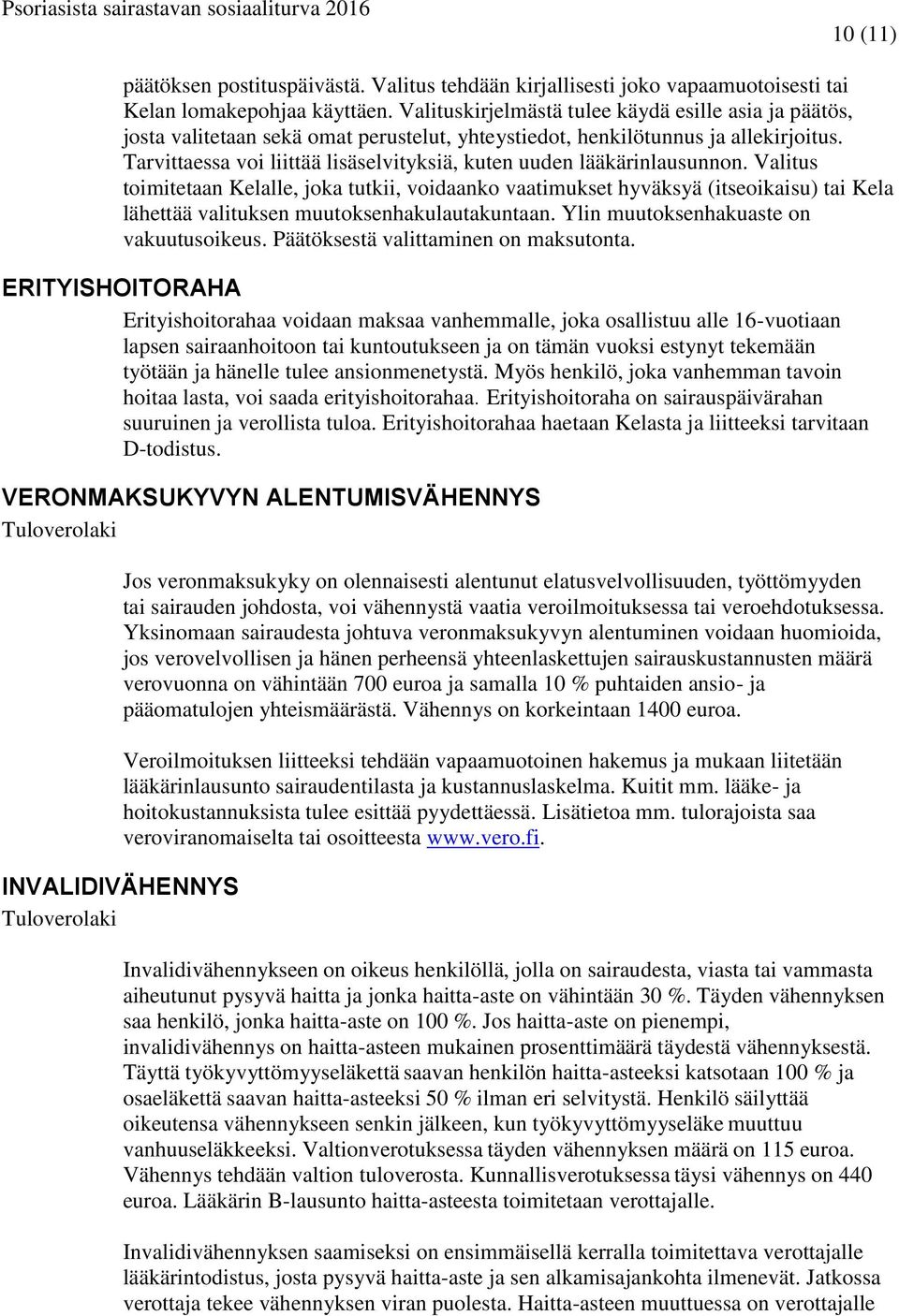 Tarvittaessa voi liittää lisäselvityksiä, kuten uuden lääkärinlausunnon.