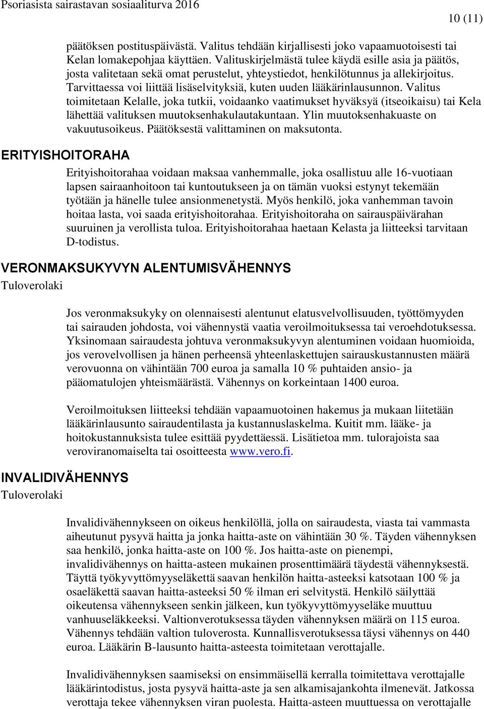 Tarvittaessa voi liittää lisäselvityksiä, kuten uuden lääkärinlausunnon.